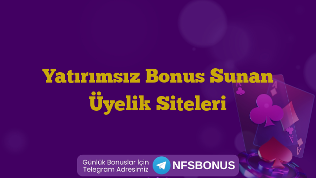 Yatırımsız Bonus Sunan Üyelik Siteleri